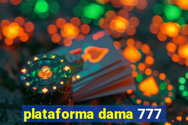 plataforma dama 777